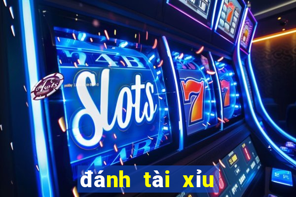 đánh tài xỉu là gì