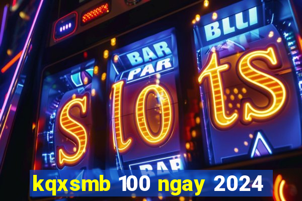 kqxsmb 100 ngay 2024