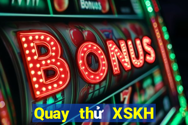 Quay thử XSKH ngày 30