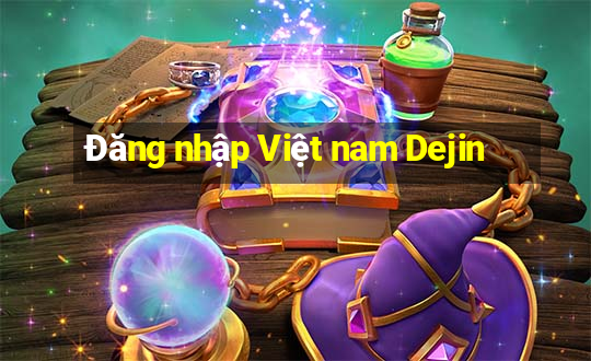 Đăng nhập Việt nam Dejin