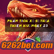 Phân tích Xổ Số thừa thiên huế ngày 23