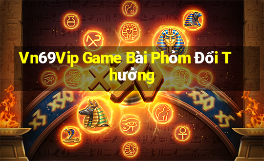 Vn69Vip Game Bài Phỏm Đổi Thưởng