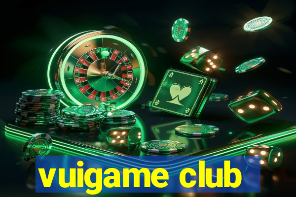 vuigame club