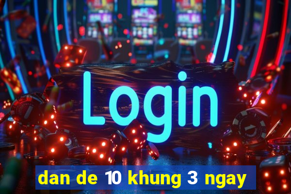 dan de 10 khung 3 ngay