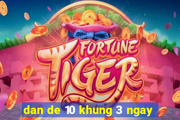 dan de 10 khung 3 ngay