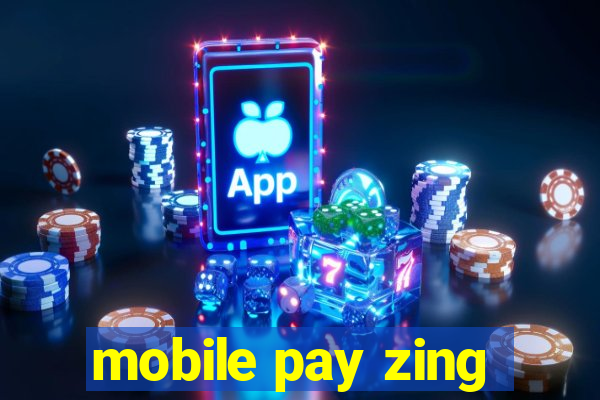 mobile pay zing