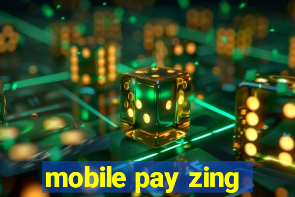 mobile pay zing