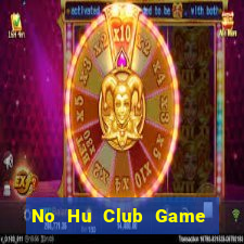 No Hu Club Game Bài Sinh Tử