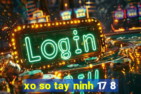 xo so tay ninh 17 8