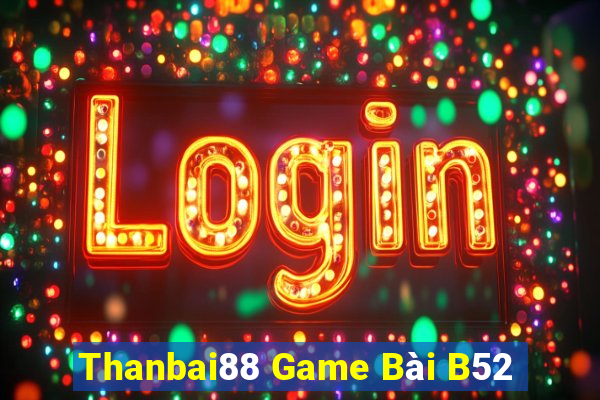 Thanbai88 Game Bài B52