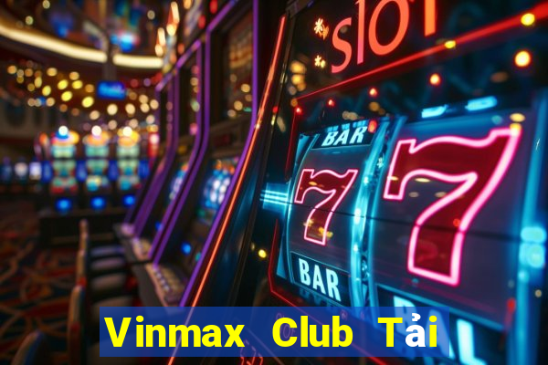 Vinmax Club Tải Game Bài Nhất Vip