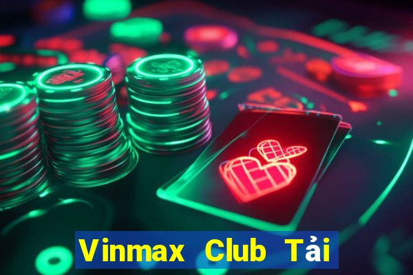 Vinmax Club Tải Game Bài Nhất Vip