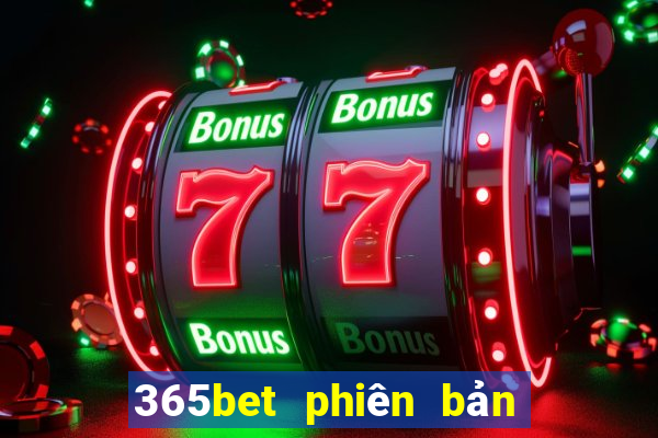 365bet phiên bản mới nhất