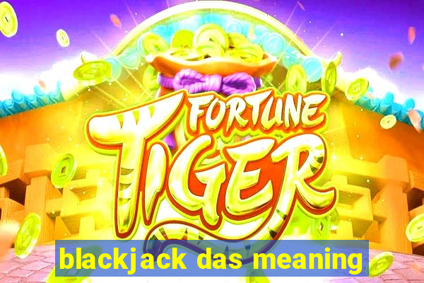 blackjack das meaning