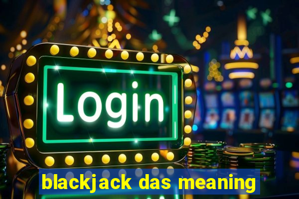 blackjack das meaning