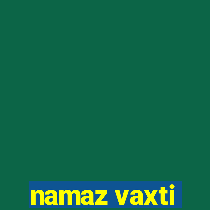 namaz vaxti