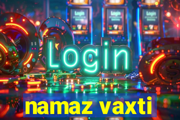 namaz vaxti