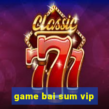 game bai sum vip