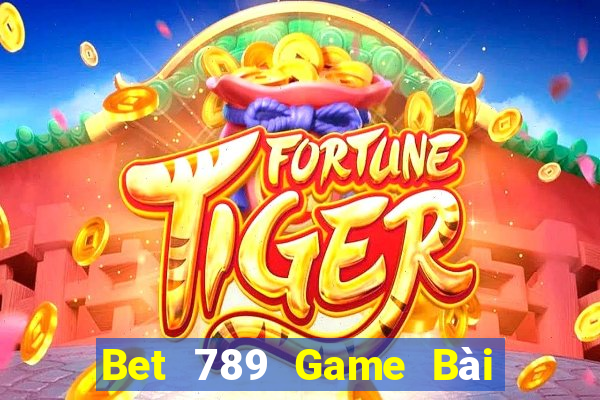 Bet 789 Game Bài Tặng Tiền