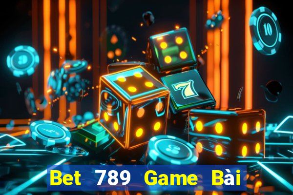 Bet 789 Game Bài Tặng Tiền