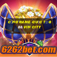 cổng game quốc tế g88.vin city