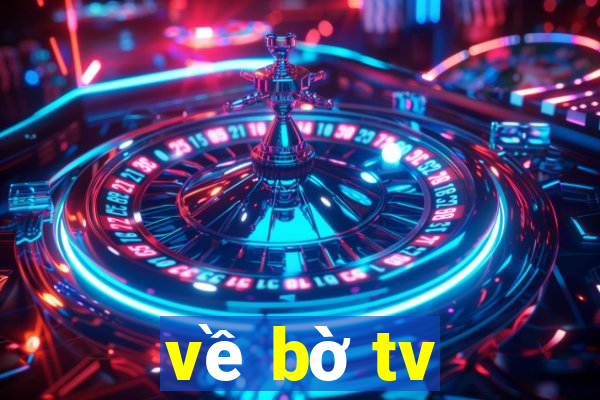 về bờ tv