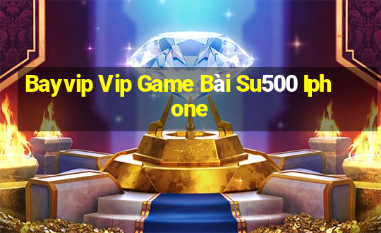 Bayvip Vip Game Bài Su500 Iphone