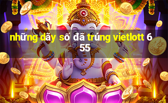 những dãy số đã trúng vietlott 6 55