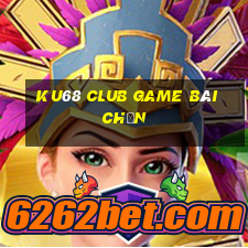 Ku68 Club Game Bài Chắn