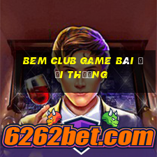 Bem Club Game Bài Đổi Thưởng