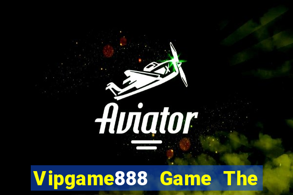 Vipgame888 Game The Bài Hay Nhất 2021