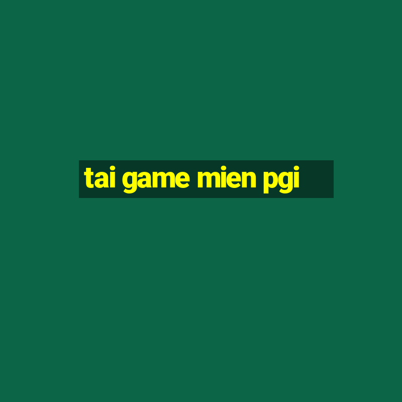 tai game mien pgi