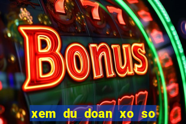 xem du doan xo so mien trung hom nay