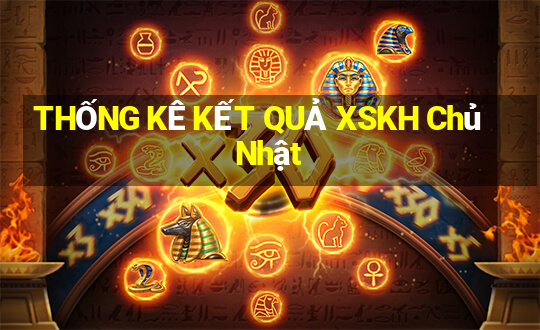 THỐNG KÊ KẾT QUẢ XSKH Chủ Nhật