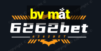 bv mắt