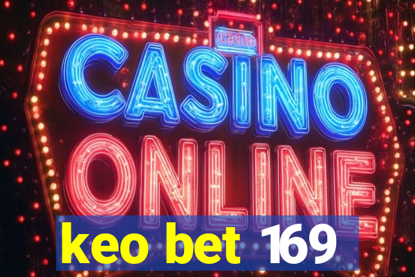 keo bet 169