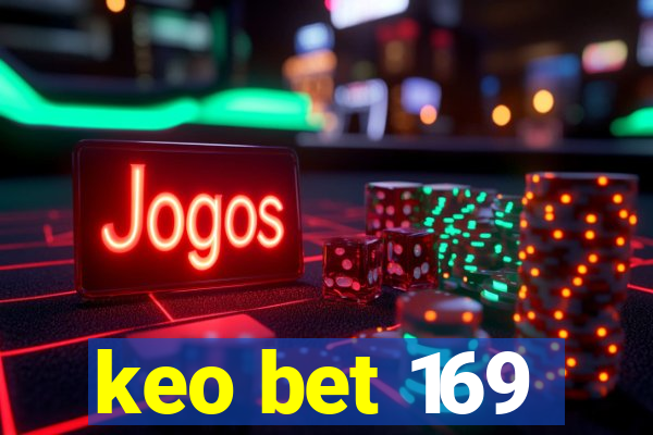 keo bet 169