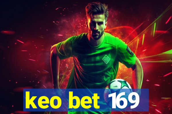 keo bet 169