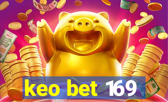 keo bet 169