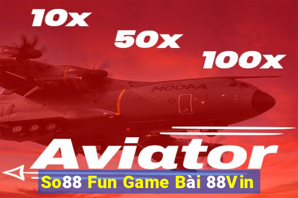 So88 Fun Game Bài 88Vin