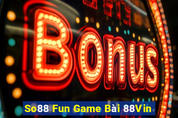 So88 Fun Game Bài 88Vin