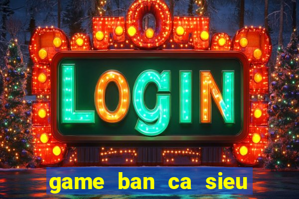 game ban ca sieu thi coopmart