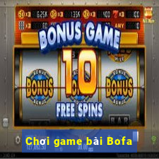 Chơi game bài Bofa