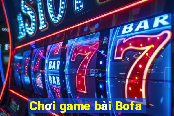 Chơi game bài Bofa