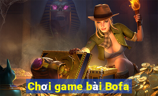 Chơi game bài Bofa