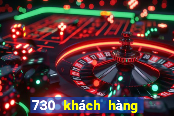 730 khách hàng xổ số