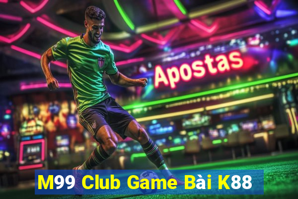 M99 Club Game Bài K88