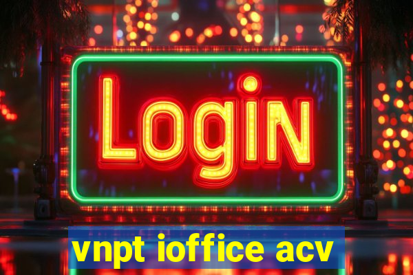 vnpt ioffice acv