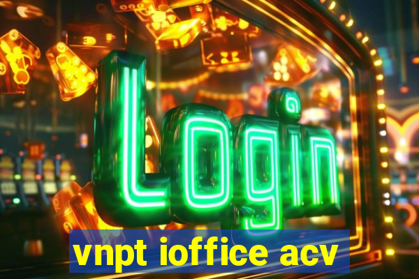 vnpt ioffice acv