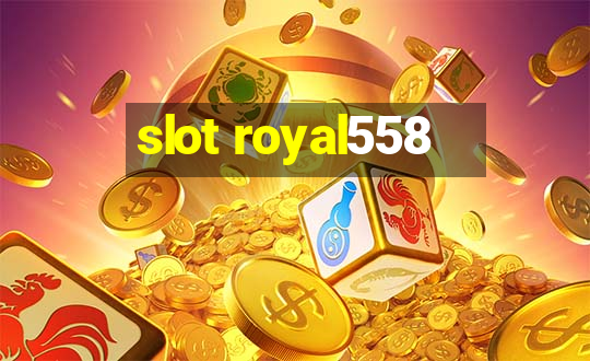 slot royal558